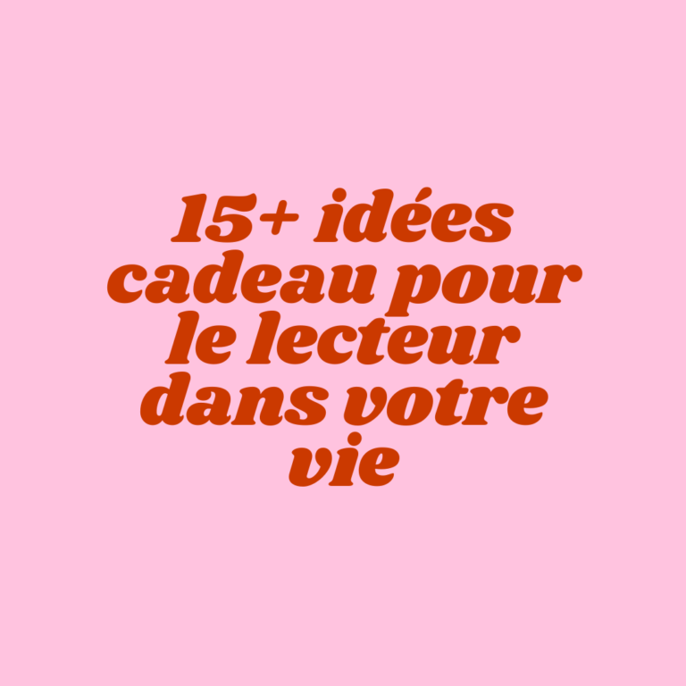 Idées cadeaux pour lecteur : 15+ suggestions à offrir cette année