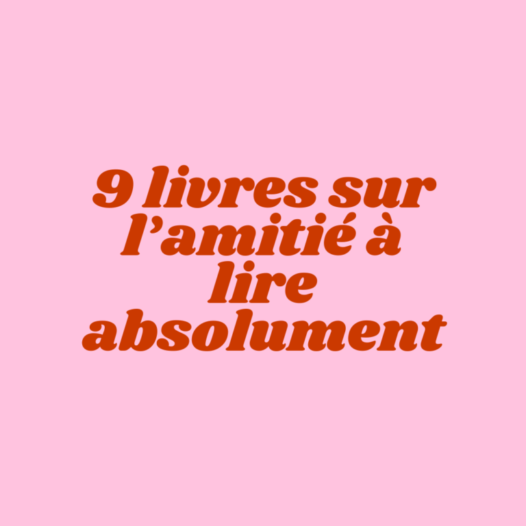 9 livres sur l’amitié