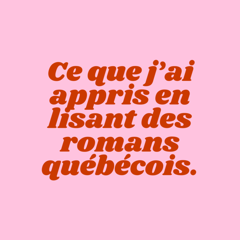 Ce que j’ai appris en lisant des romans québécois