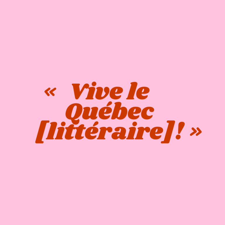 « Vive le Québec [littéraire]! »
