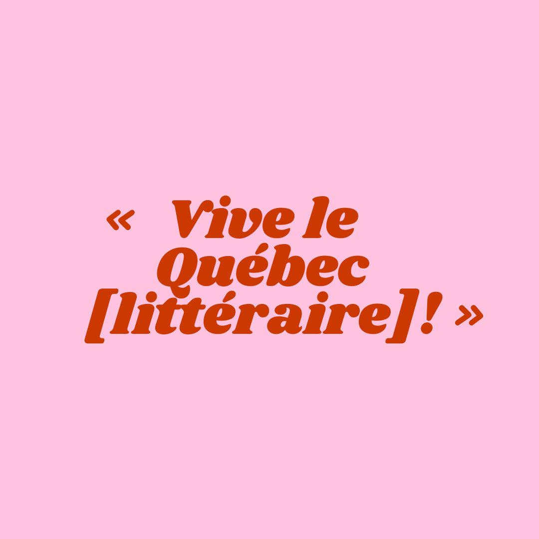 « Vive le Québec [littéraire]! »